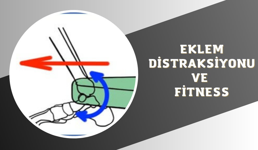 EKLEM DİSTRAKSİYONU VE FİTNESS