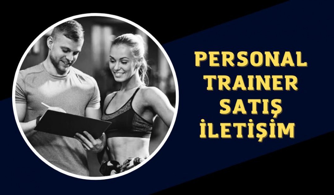 PERSONAL TRAINER  SATIŞ - İLETİŞİM 